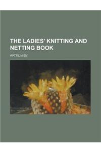 The Ladies' Knitting and Netting Book