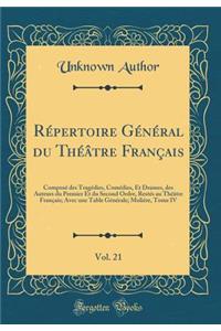 Répertoire Général du Théâtre Français, Vol. 21: Composé des Tragédies, Comédies, Et Drames, des Auteurs du Premier Et du Second Ordre, Restés au Théâtre Français; Avec une Table Générale; Molière, Tome IV (Classic Reprint)