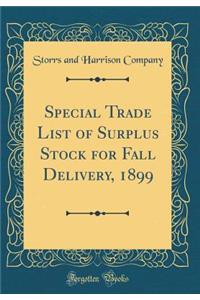 Special Trade List of Surplus Stock for Fall Delivery, 1899 (Classic Reprint)