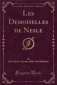 Les Demoiselles de Nesle (Classic Reprint)