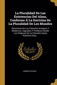 Pluralidad De Las Existencias Del Alma, Conforme Á La Doctrina De La Pluralidad De Los Mundos
