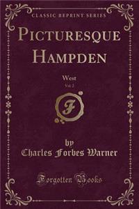 Picturesque Hampden, Vol. 2: West (Classic Reprint)