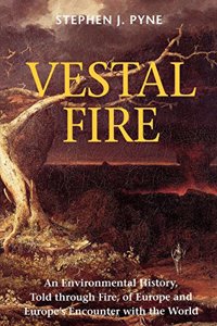 Vestal Fire: An Environmental History, Told Through Fire, of Europe and Europe's Encounter with the World (Weyerhaeuser Environmental Books)