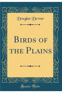 Birds of the Plains (Classic Reprint)