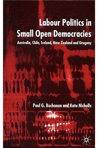 Labour Politics in Small Open Democracies