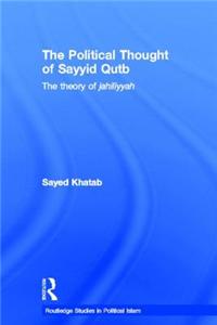 The Political Thought of Sayyid Qutb