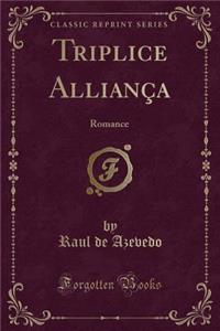 Triplice Allianca: Romance (Classic Reprint)
