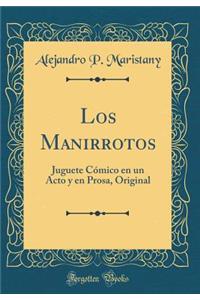 Los Manirrotos: Juguete Cómico en un Acto y en Prosa, Original (Classic Reprint)