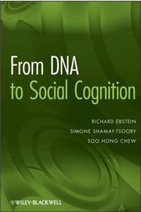 From DNA to Social Cognition
