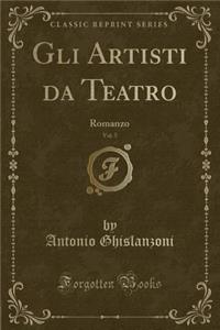 Gli Artisti Da Teatro, Vol. 5: Romanzo (Classic Reprint)