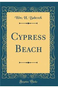 Cypress Beach (Classic Reprint)