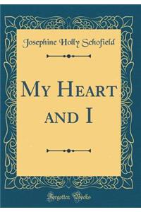 My Heart and I (Classic Reprint)