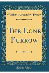 The Lone Furrow (Classic Reprint)