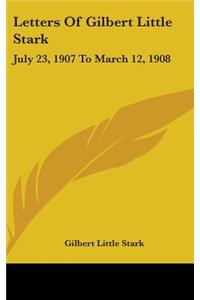 Letters Of Gilbert Little Stark