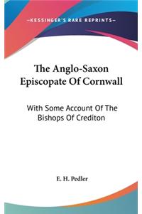 The Anglo-Saxon Episcopate Of Cornwall