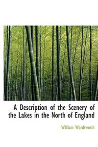 A Description of the Scenery of the Lakes in the North of England