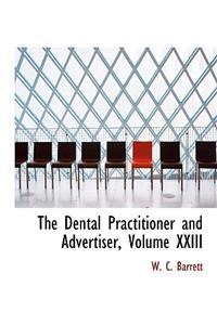 The Dental Practitioner and Advertiser, Volume XXIII