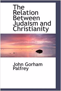 The Relation Between Judaism and Christianity