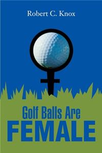 Golf Balls Are Female