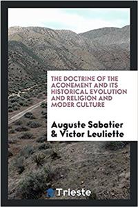 The Doctrine of the Atonement and Its Historical Evolution and Religion and Modern Culture