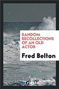 Random recollections of an old actor