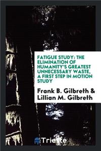 Fatigue Study, the Elimination of Humanity's Greatest Unnecessary Waste: A ...