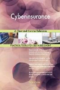 Cyberinsurance A Clear and Concise Reference