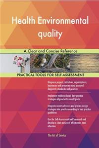 Health Environmental quality A Clear and Concise Reference