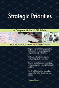 Strategic Priorities A Complete Guide - 2019 Edition