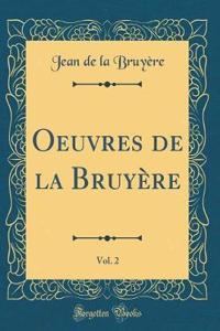 Oeuvres de la Bruyï¿½re, Vol. 2 (Classic Reprint)