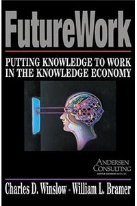 FutureWork: Putting Knowledge to Work in the Knowledge Economy