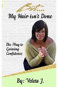 But..... My Hair isn't Done
