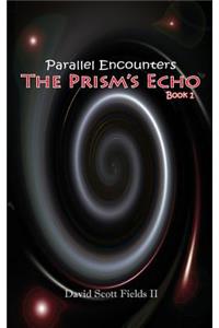 Parallel Encounters - The Prism's Echo