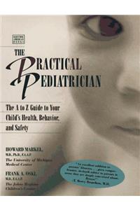 The Practical Pediatrician: The A to Z Guide to Your Child's Health, Behavior and Safety (Scientific American Books)