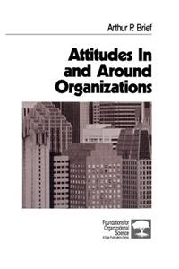 Attitudes in and Around Organizations