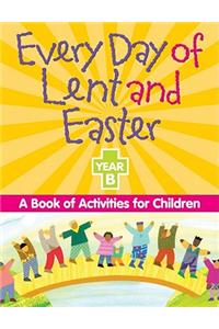 Every Day of Lent Adn Easter, Year B