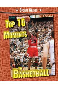 Top 10 Moments in Basketball