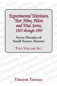 Experimental Television, Test Films, Pilots and Trial Series, 1925 Through 1995, Volumes 1 and 2