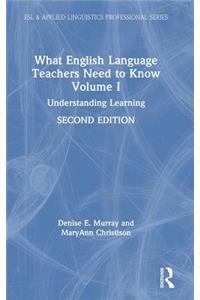 What English Language Teachers Need to Know Volume I