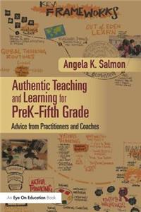 Authentic Teaching and Learning for PreK-Fifth Grade