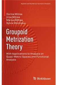 Groupoid Metrization Theory