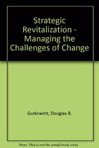 Strategic Revitalization - Managing the Challenges of Change
