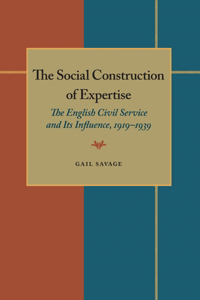 The Social Construction of Expertise: The English Civil Service and Its Influence, 1919-1939