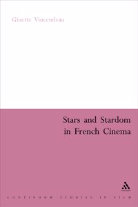 Stars and Stardom in French Cinema (Continuum Collection Series)