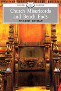 Church Misericords and Bench Ends (Shire Library)