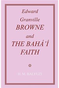 Edward Granville Browne and the Baha'i Faith