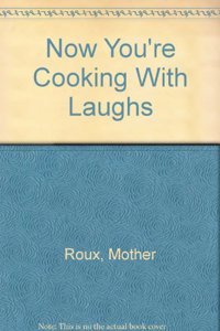 Now You're Cooking . . . with Laughs!