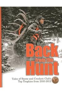 Back from the Hunt: Tales of Boone and Crockett Club's Top Trophies from 2010-2012