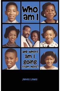Who am I & Where am I going from here?