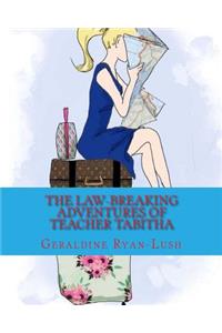 Law-Breaking Adventures Of Teacher Tabitha